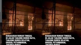 Video: Kebakaran Rumah di Tanjung Duren, Api Berkobar Berjam-jam