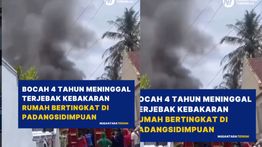 Tragis! Bocah 4 Tahun Tewas Terjebak dalam Rumah yang Ludes Terbakar