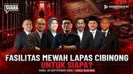 Suara Nusantara Episode 7 Menguak Tabir "Fasilitas Mewah Lapas Cibinong, untuk Siapa?"