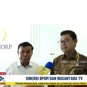 Sinergi BPOM dan Nusantara TV, Jalin Kerja Sama Perluas Edukasi Pengawasan Obat dan Makanan