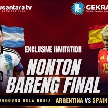Nusantara TV Gelar Nobar Final Argentina vs Spanyol, Siapa Jadi Juara?