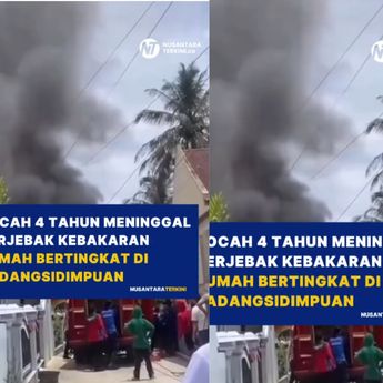 Tragis! Bocah 4 Tahun Tewas Terjebak dalam Rumah yang Ludes Terbakar