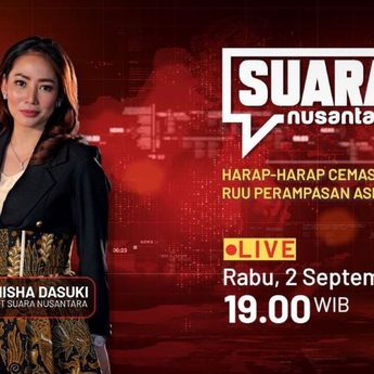 Suara Nusantara Episode 3 Bahas Dinamika RUU Perampasan Aset, Hadirkan Ferry Amsari hingga Adi Prayitno