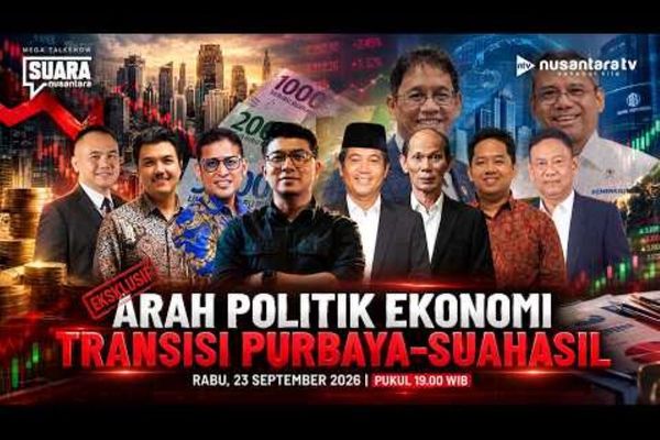Suara Nusantara Episode 6 Bahas "Arah Politik Ekonomi Transisi Purbaya-Suahasil"