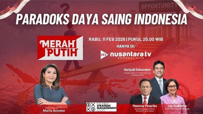 Program talkshow Merah Putih bertajuk &ldquo;Paradoks Daya Saing Indonesia&rdquo; malam ini, Rabu, 11 Februari 2026 pukul 20.00 WIB, hanya di Nusantara TV