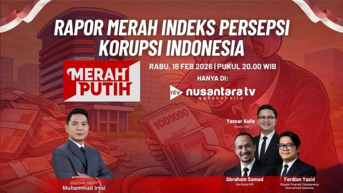 Program Merah Putih bertajuk &ldquo;Rapor Merah Indeks Persepsi Korupsi Indonesia&rdquo; yang tayang Rabu, 18 Februari 2026 pukul 20.00 WIB di Nusantara TV, menghadirkan Special Host Muhammad Irsal bersama narasumber Yassar Aulia, Abraham Samad, dan Ferdian Yazid.