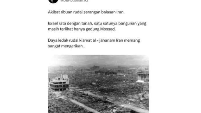 Unggahan yang menarasikan foto serangan rudal Iran hancurkan wilayah Israel. Faktanya, Foto tersebut merupakan potret kehancuran Kota Hiroshima di Jepang setelah pengeboman atom oleh Amerika Serikat pada 6 Agustus 1945.  (X).