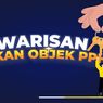 Warisan Tidak Termasuk Objek Pajak Penghasilan, Kanwil DJP Jakarta Pusat Pastikan Hak Masyarakat Ajukan SKB PPh