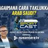 Bagaimana Cara Taklukkan Arab Saudi?