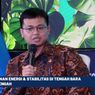Tekanan Krisis Energi Global, Ekonom CORE Indonesia Soroti Dampak ke Ekonomi dan Beban Fiskal