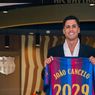 Barcelona Resmi Datangkan Joao Cancelo dari Al Hilal