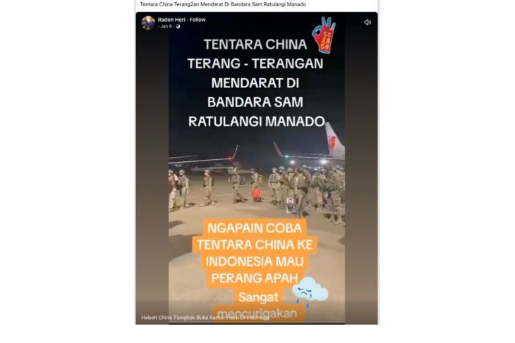Unggahan video yang menarasikan tentara China mendarat di bandara manado pada awal Januari. Faktanya, video tersebut merupakan kepulangan pasukan Brimob Polri yang selesai menjalankan tugas dalam Operasi Satgas Damai Cartenz di Papua. (Facebook) <b>(Antara)</b>