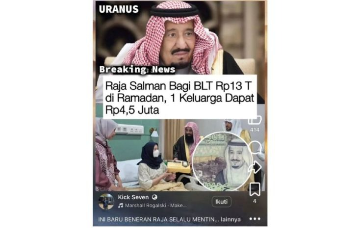 Unggahan yang menarasikan Raja Salman berikan BLT Rp13 T pada masyarakat Indonesia di bulan Ramadhan. Faktanya, pernyataan tersebut tidak berdasar. (Facebook) <b>(Antara)</b>