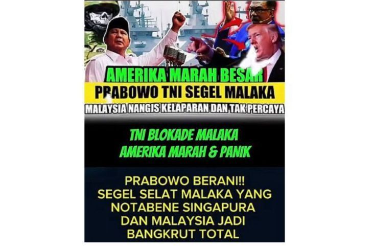 Unggahan yang menarasikan Prabowo segel Selat Malaka, picu kemarahan Malaysia. Faktanya, tidak ada kebijakan resmi dari pemerintah Indonesia maupun TNI terkait penutupan atau blokade di kawasan tersebut. (Facebook) <b>(Antara)</b>
