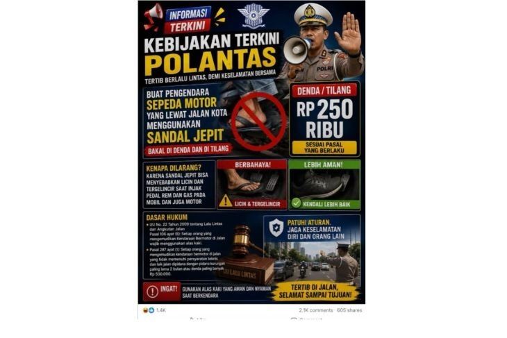 Unggahan yang menarasikan pemotor menggunakan sandal jepit akan ditilang dan denda Rp250 ribu. Faktanya, hingga saat ini, tidak ada ketentuan dalam UU LLAJ yang secara khusus mengatur sanksi tilang bagi pengendara sepeda motor karena menggunakan sandal jepit. (Facebook). <b>(Antara)</b>