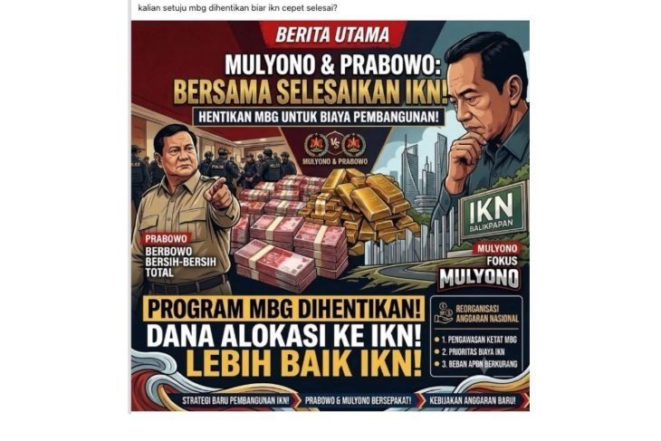 Unggahan yang menarasikan Prabowo hentikan MBG dan dana dialihkan ke pembangunan IKN. Faktanya, pernyataan tersebut tidak berdasar. (Facebook). <b>(Antara)</b>