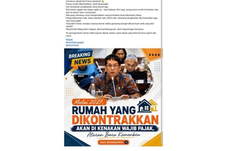 Unggahan yang menarasikan rumah yang dikontrakan akan dikenakan wajib pajak pada 2027. Faktanya, Menteri Keuangan Purbaya Yudhi Sadewa menyatakan bahwa pemerintah tidak memiliki perintah atau rencana khusus untuk memungut pajak baru atas bisnis rumah kontrakan atau sewa properti. (Facebook) <b>(Antara)</b>