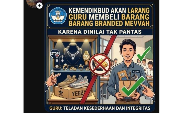 Unggahan yang menarasikan Kemendikbud akan larang guru punya barang mewah. Faktanya, pernyataan tersebut tidak berdasar. <b>(Antara)</b>