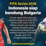 Infografik: Indonesia Tantang Bulgaria di Final FIFA Series 2026