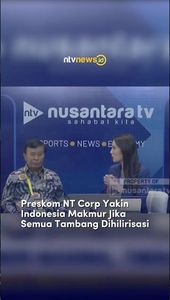 Preskom NT Corp Yakin Indonesia Makmur Jika Semua Tambang Dihilirisasi | NTVNEWSID