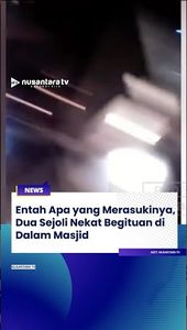 Dua Sejoli Nekat Berhubungan di Dalam Masjid #nusantaratv