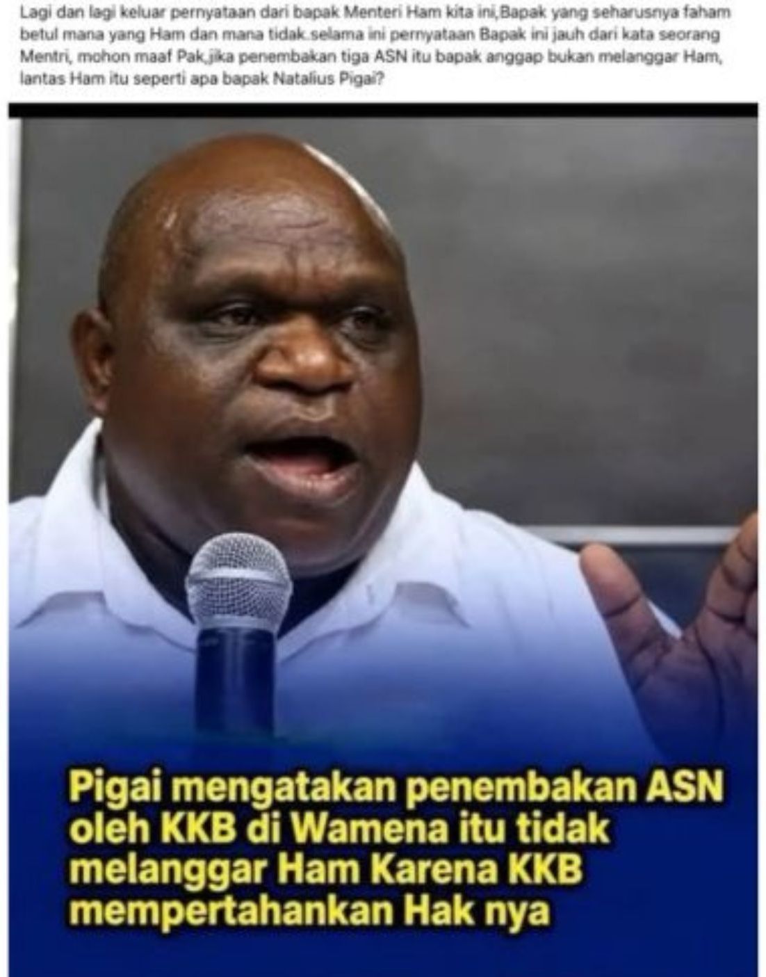 Unggahan yang menarasikan Menteri HAM Natalius Pigai nyatakan penembakan ASN di Wamena bukan pelanggaran HAM. Faktanya, Kementerian HAM menyatakan bahwa pernyataan tersebut bukan berasal dari Natalius Pigai dan tidak pernah disampaikan dalam forum resmi maupun komunikasi publik lainnya. (Facebook)